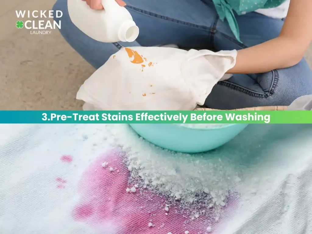 How to wash clothes: 10 laundry tips and tricks - professional laundry service boston Pre-treat stains effectively before washing